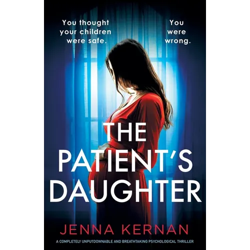 The Patient's Daughter: A completely unputdownable and breathtaking psychological thriller