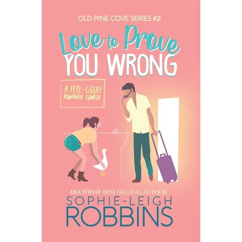 Love To Prove You Wrong: A Small-Town Romantic Comedy