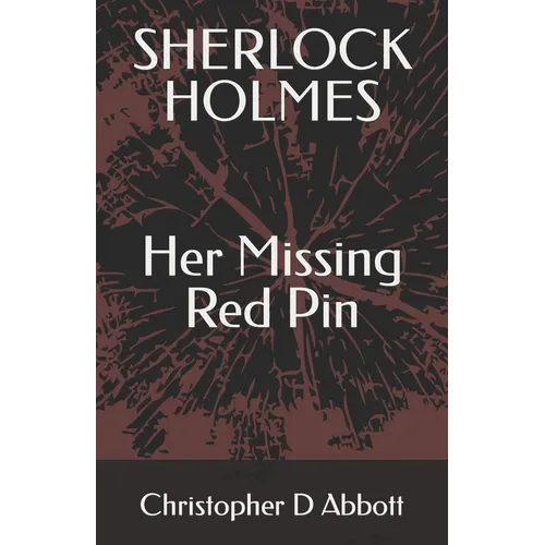 SHERLOCK HOLMES Her Missing Red Pin