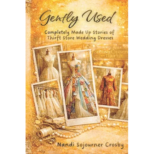 Gently Used: Thrift Store Wedding Dresses and the Stories They Hold