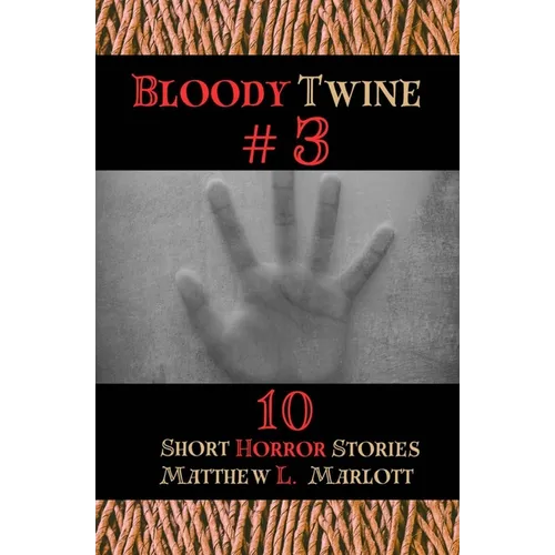 Bloody Twine #3: Twisted Tales with Twisted Endings
