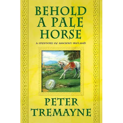 Behold a Pale Horse: A Mystery of Ancient Ireland