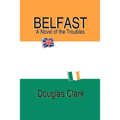 Belfast, A Novel of the Troubles