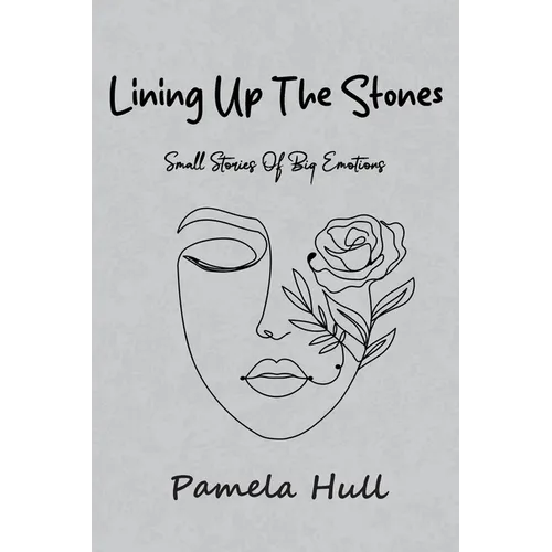 Lining up the Stones: Small Stories of Big Emotions