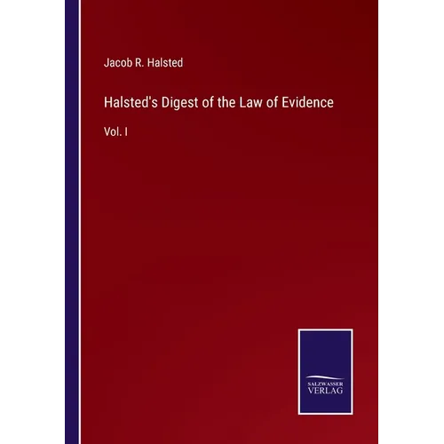 Halsted's Digest of the Law of Evidence: Vol. I