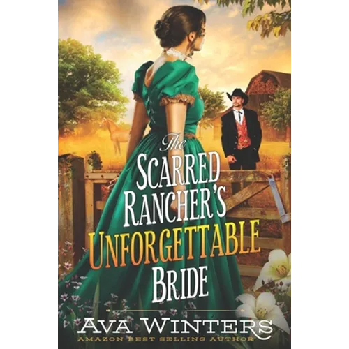 The Scarred Rancher's Unforgettable Bride: A Western Historical Romance Book