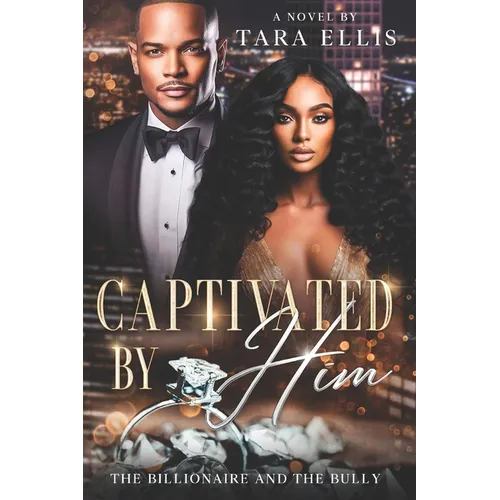 Captivated by Him: The Billionaire and the Bully