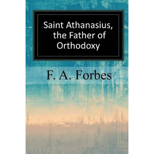 Saint Athanasius, the Father of Orthodoxy
