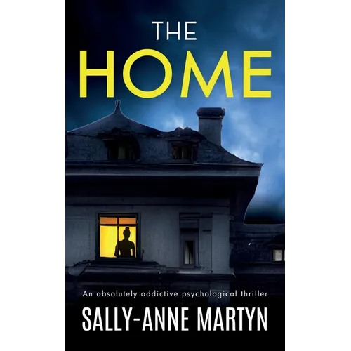THE HOME an absolutely addictive psychological thriller