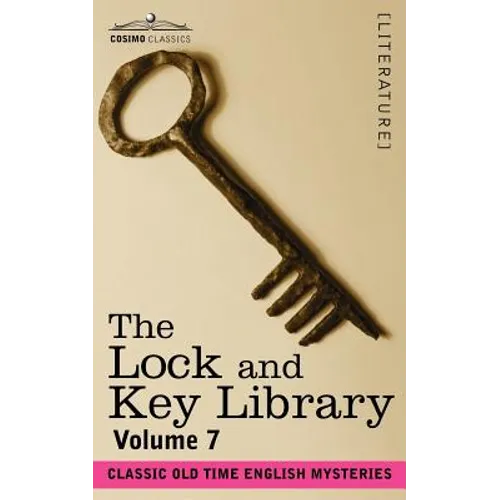 The Lock and Key Library: Classic Old Time English Mysteries Volume 7