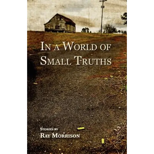 In a World of Small Truths