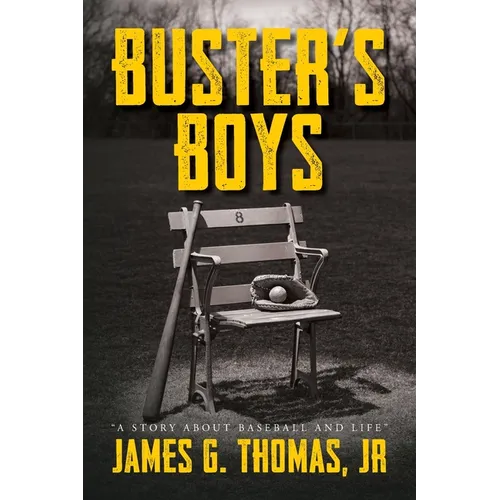 Buster's Boys: A Story About Baseball and Life