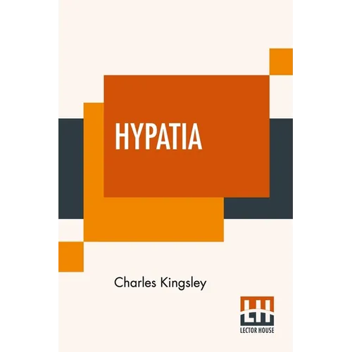 Hypatia: Or New Foes With An Old Face