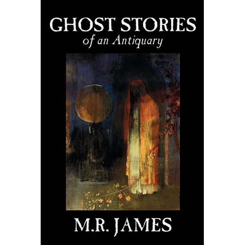 Ghost Stories of an Antiquary by M. R. James, Fiction, Literary