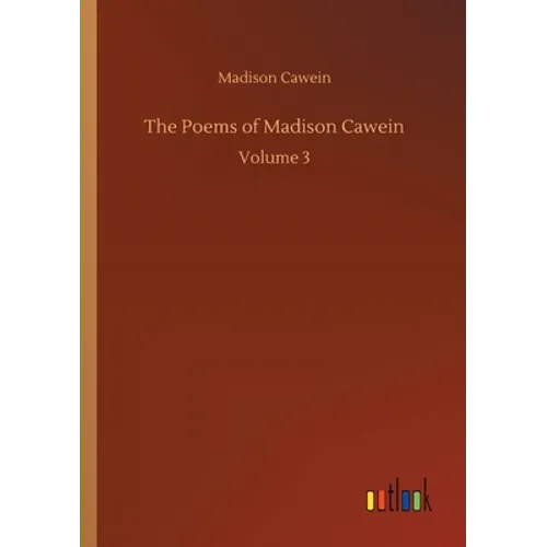 The Poems of Madison Cawein