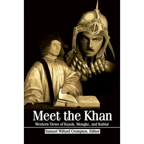 Meet the Khan: Western Views of Kuyuk, Mongke, and Kublai
