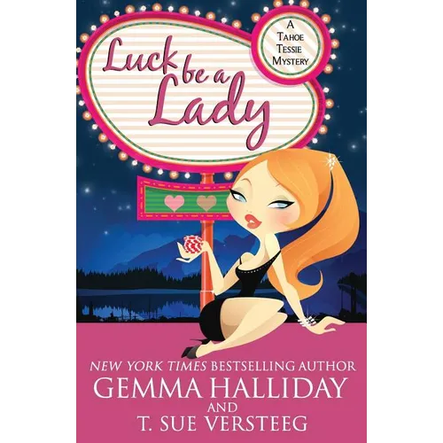 Luck Be A Lady: A Tahoe Tessie Mystery
