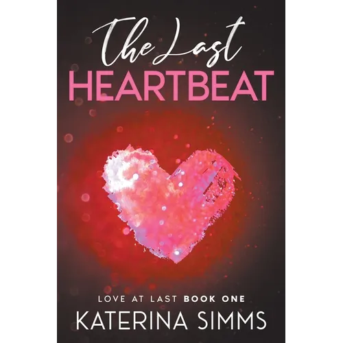 The Last Heartbeat - Love at Last, Book One
