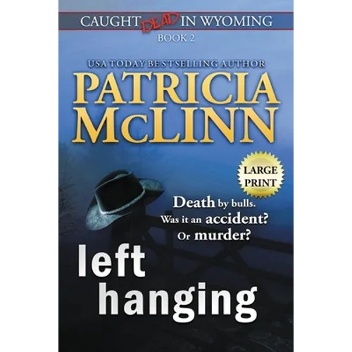 Left Hanging: Large Print (Caught Dead In Wyoming, Book 2)