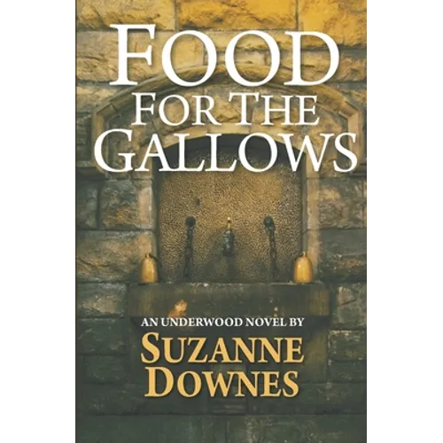 Food For The Gallows: The Second Underwood Mystery