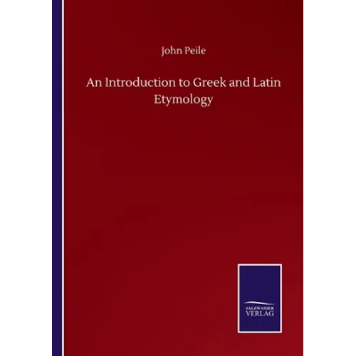 An Introduction to Greek and Latin Etymology