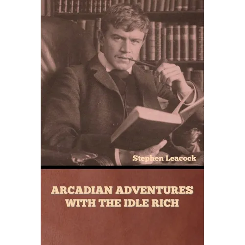 Arcadian Adventures with the Idle Rich