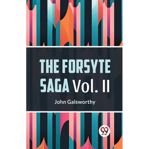 The Forsyte Saga Vol. II