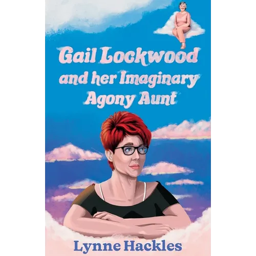 Gail Lockwood and her Imaginary Agony Aunt