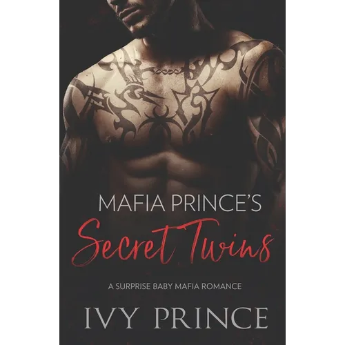 Mafia Prince's Secret Twins: A Surprise Baby Mafia Romance
