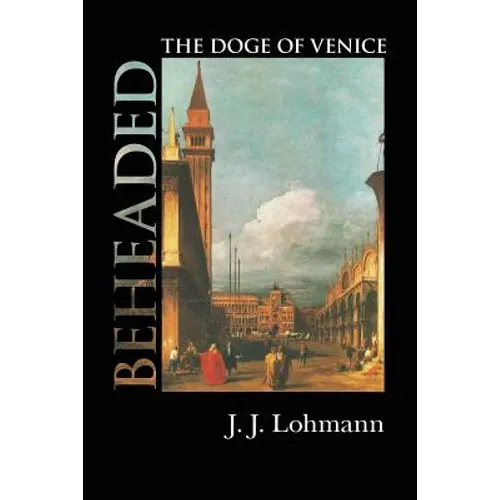 Beheaded: The Doge of Venice