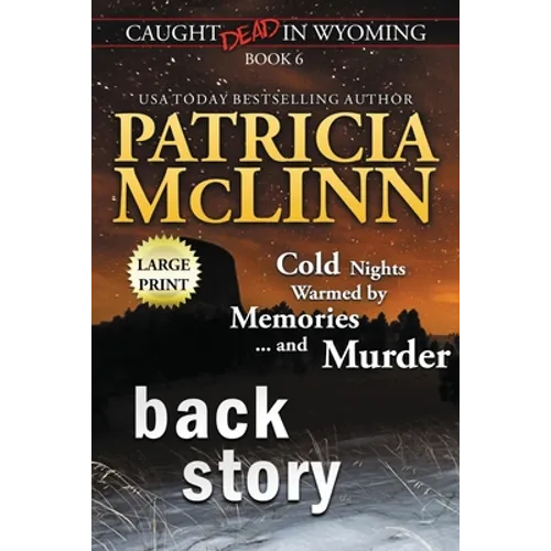 Back Story: Large Print (Caught Dead In Wyoming, Book 6)