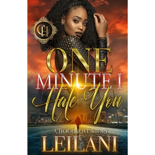 One Minute I Hate You: A Hood Love Story