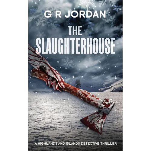 The Slaughterhouse: A Highlands and Islands Detective Thriller