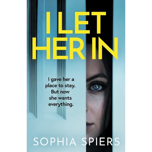 I Let Her In: A gripping and unputdownable psychological thriller