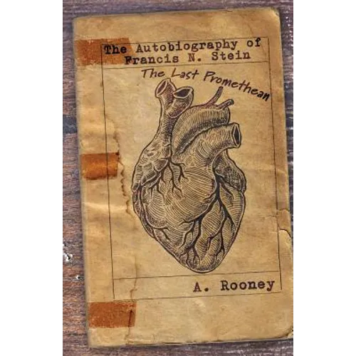 The Autobiography of Francis N. Stein: The Last Promethean