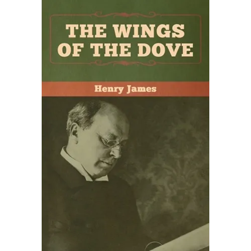 The Wings of the Dove (Volumes I and II)