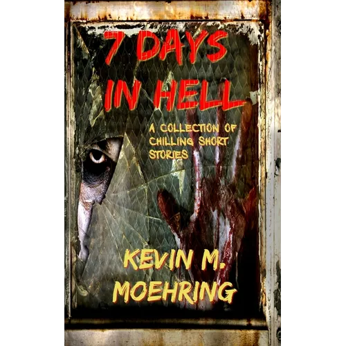 7 Days In Hell: A Collection of Chilling Short Stories