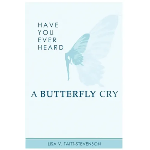 Have Your Ever Heard Butterfly Cry?
