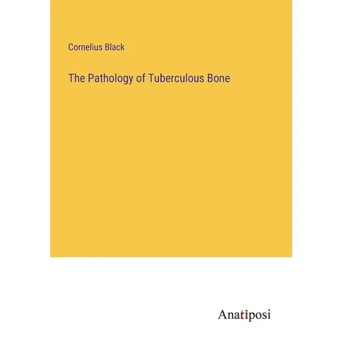 The Pathology of Tuberculous Bone