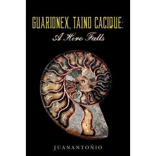 Guarionex, Taino Cacique: A Hero Falls