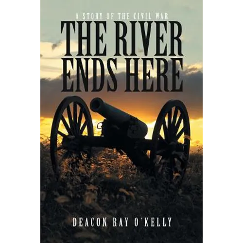 The River Ends Here: A Story of the Civil War