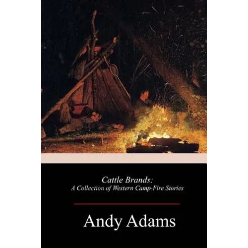 Cattle Brands: A Collection of Western Camp-Fire Stories