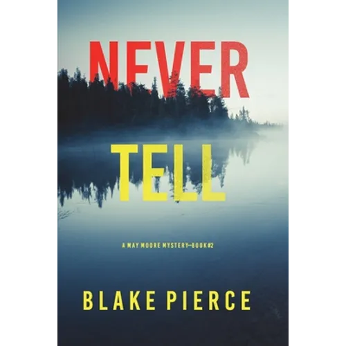 Never Tell (A May Moore Suspense Thriller-Book 2)