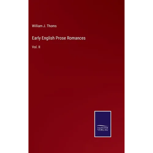Early English Prose Romances: Vol. II