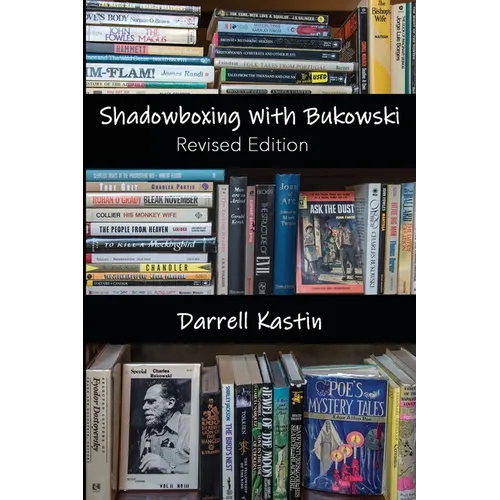 Shadowboxing with Bukowski: Revised Edition