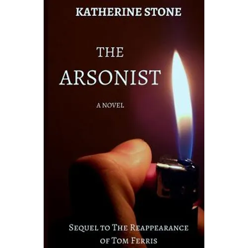 The Arsonist: Sequel to The Reappearance of Tom Ferris