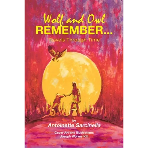 Wolf and Owl Remember...: Travels Through Time