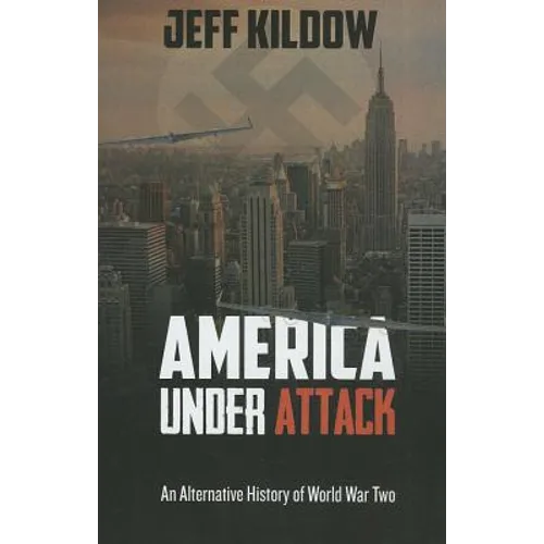 America Under Attack: An Alternative History of World War Two