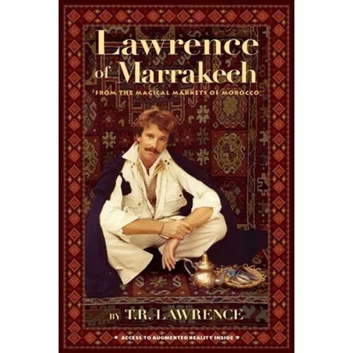 Lawrence of Marrakech: From the Magical Markets of Morocco