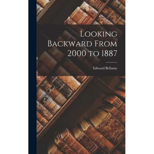 Looking Backward From 2000 to 1887